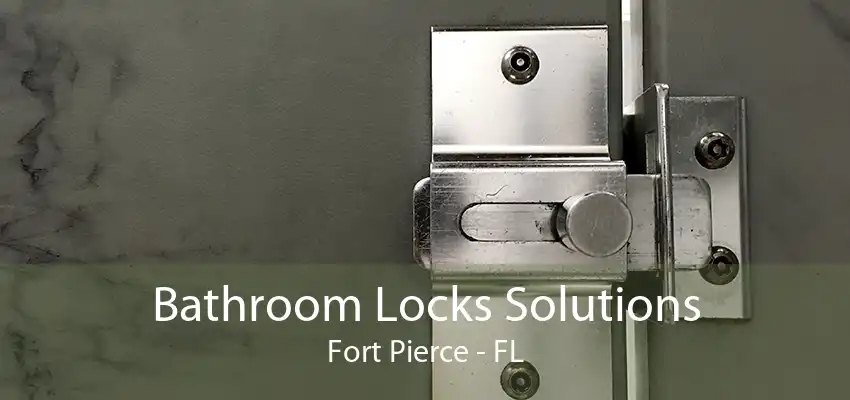 Bathroom Locks Solutions Fort Pierce - FL